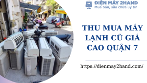 Thu mua máy lạnh cũ giá cao quận 7