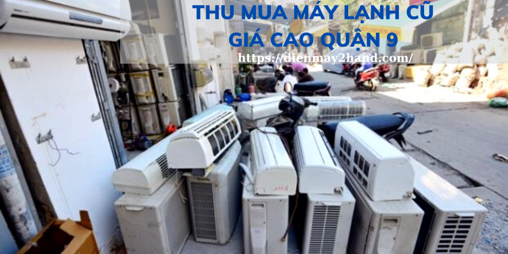 Thu mua máy lạnh cũ giá cao quận 9