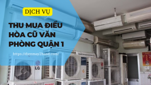 Thu mua điều hòa cũ văn phòng quận 1