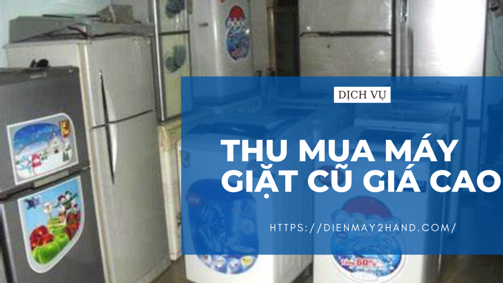  Thu mua máy giặt cũ giá cao