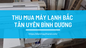 Thu mua máy lạnh cũ Bắc Tân Uyên