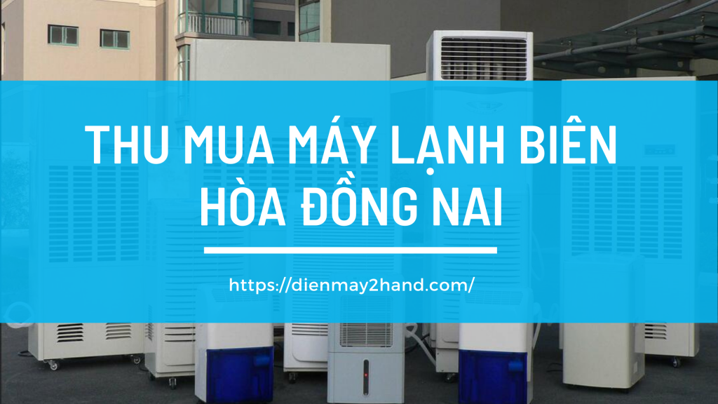 Thu mua điều hòa cũ Biên Hòa Đồng Nai