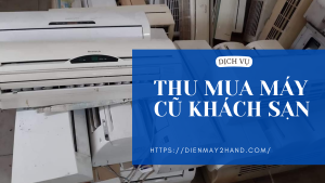 Thu mua máy lạnh cũ khách sạn