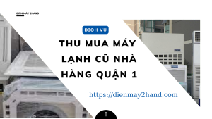 Thu mua máy lạnh cũ nhà hàng quận 1