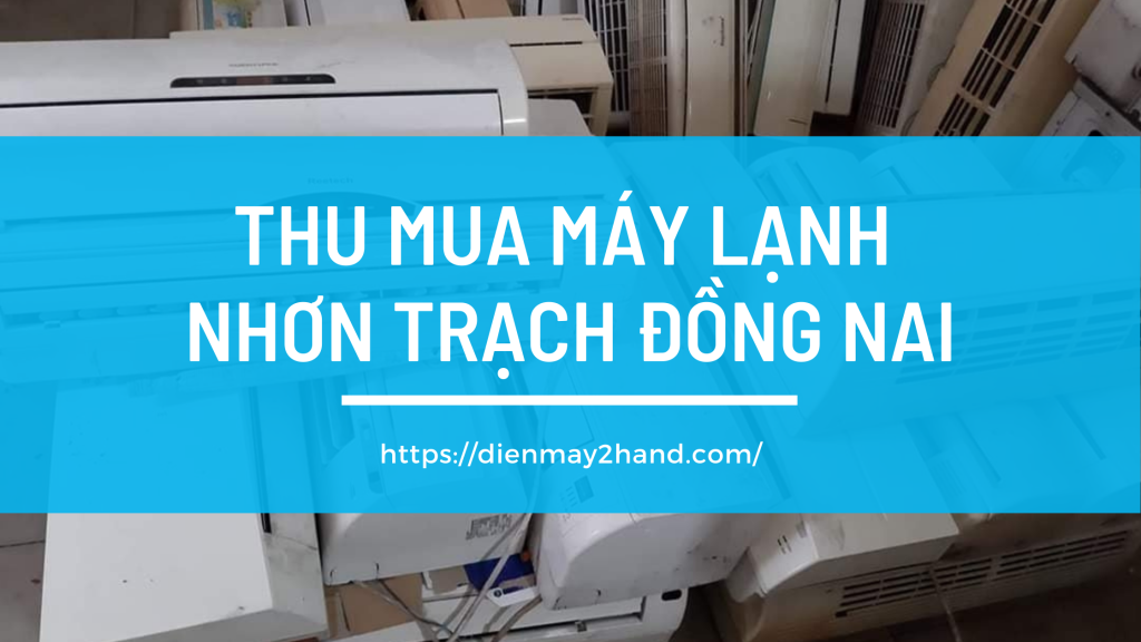 Thu mua máy cũ ở Nhơn Trạch Đồng Nai 