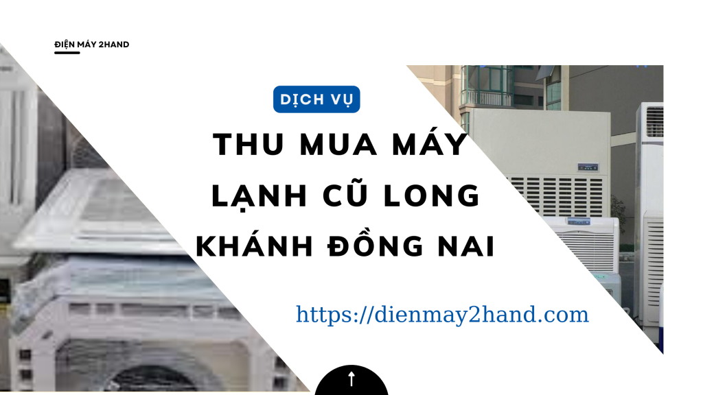 Thu mua điều hòa cũ Long Khánh Đồng Nai