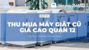 Thu mua máy giặt cũ giá cao quận 12