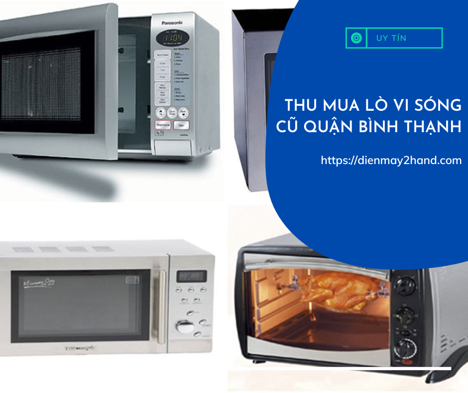 Thu mua lò vi sóng cũ quận Bình Thạnh