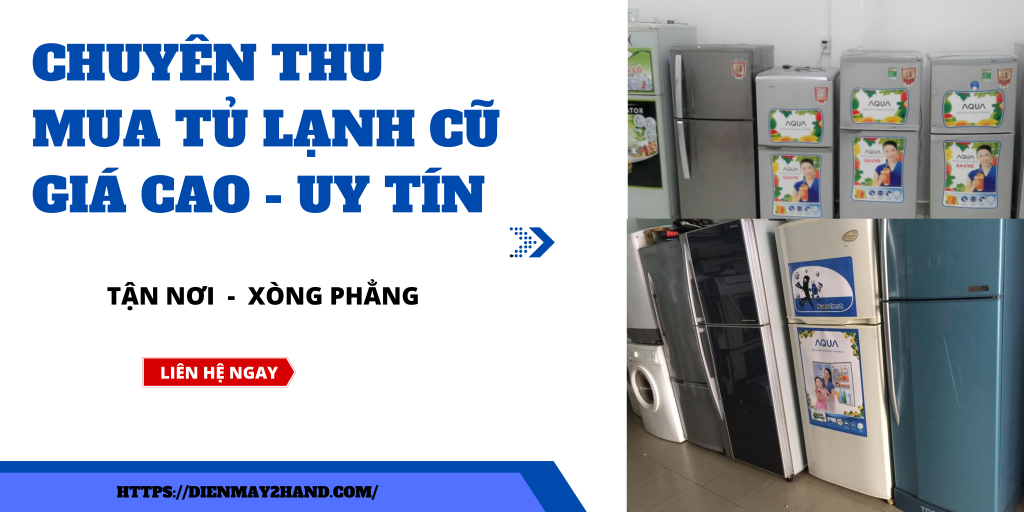 Chuyên thu mua tủ lạnh cũ giá cao tại tphcm