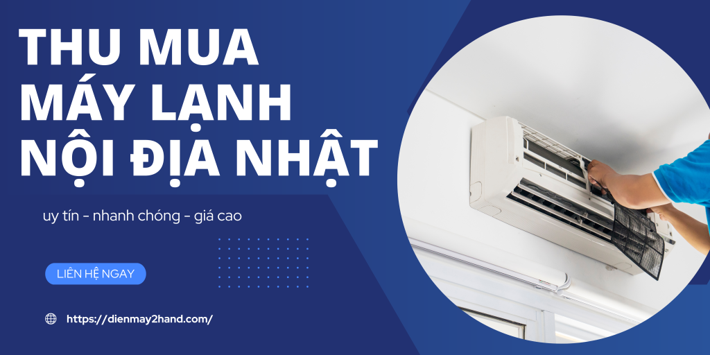 Thu mua máy lạnh Nhật nội địa giá cao